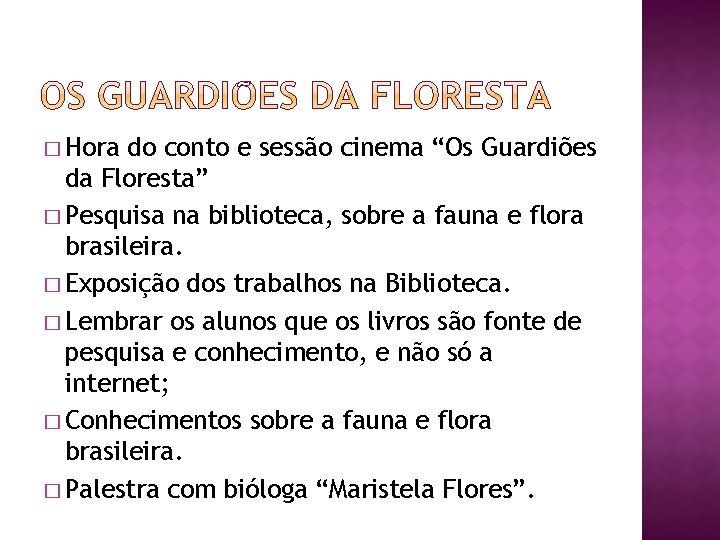 � Hora do conto e sessão cinema “Os Guardiões da Floresta” � Pesquisa na