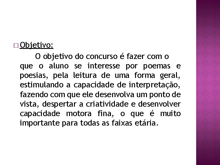 � Objetivo: O objetivo do concurso é fazer com o que o aluno se