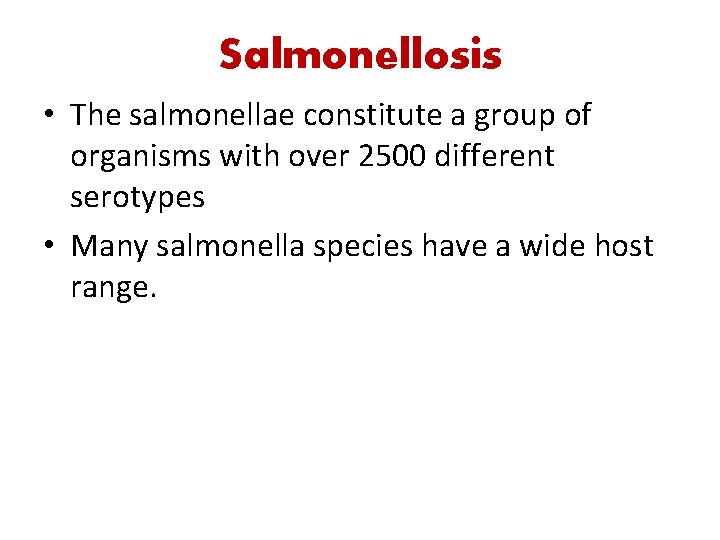 Salmonellosis • The salmonellae constitute a group of organisms with over 2500 different serotypes