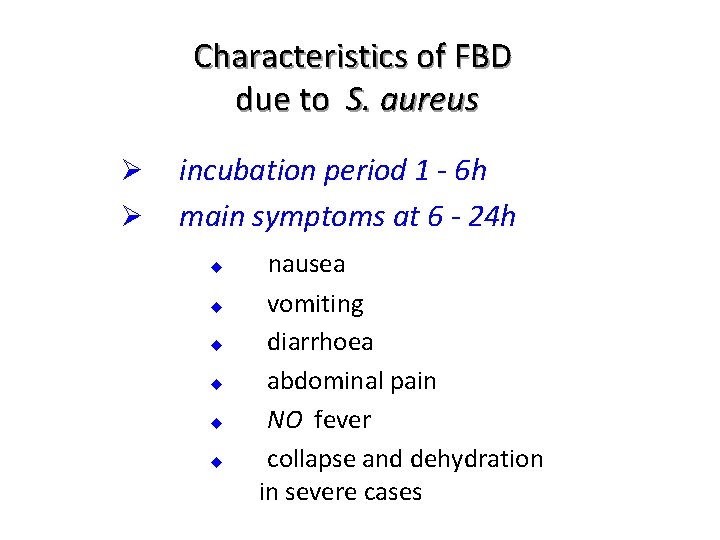 Characteristics of FBD due to S. aureus Ø Ø incubation period 1 - 6