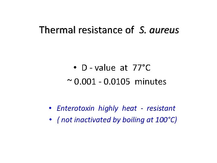 Thermal resistance of S. aureus • D - value at 77°C ~ 0. 001