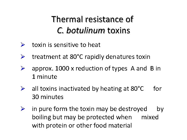 Thermal resistance of C. botulinum toxins Ø toxin is sensitive to heat Ø treatment
