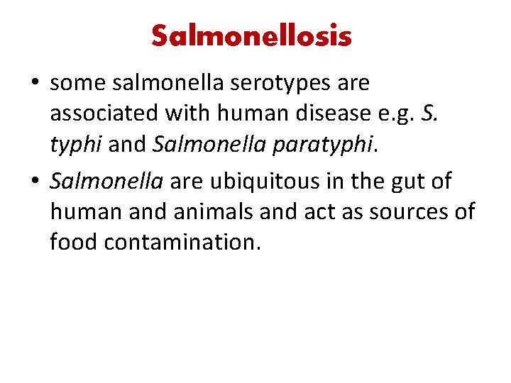 Salmonellosis • some salmonella serotypes are associated with human disease e. g. S. typhi