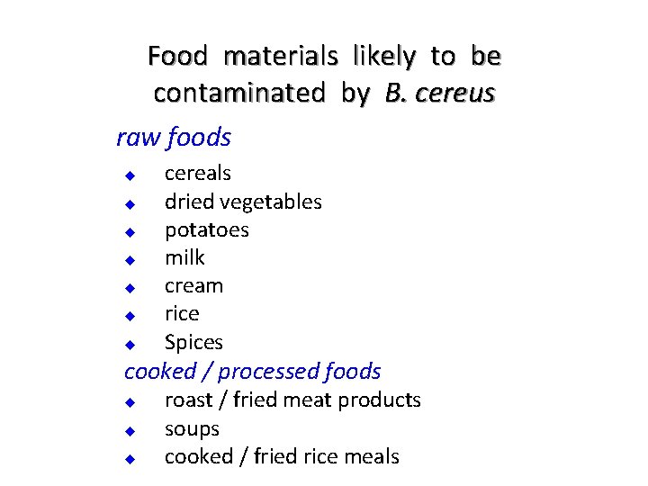 Food materials likely to be contaminated by B. cereus raw foods u u u