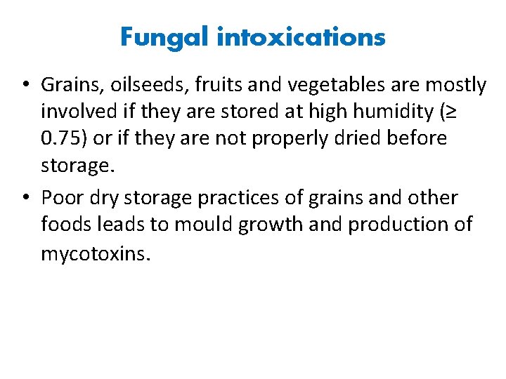 Fungal intoxications • Grains, oilseeds, fruits and vegetables are mostly involved if they are