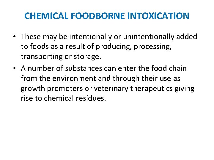 CHEMICAL FOODBORNE INTOXICATION • These may be intentionally or unintentionally added to foods as