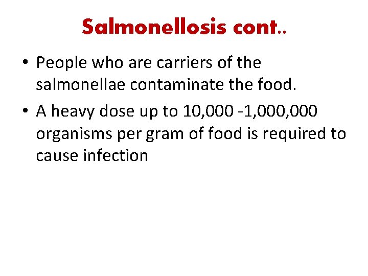 Salmonellosis cont. . • People who are carriers of the salmonellae contaminate the food.