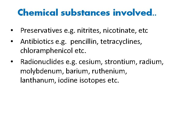 Chemical substances involved. . • Preservatives e. g. nitrites, nicotinate, etc • Antibiotics e.