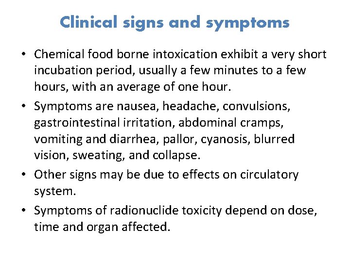 Clinical signs and symptoms • Chemical food borne intoxication exhibit a very short incubation