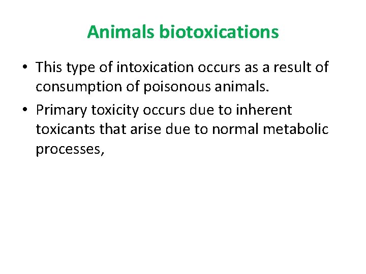 Animals biotoxications • This type of intoxication occurs as a result of consumption of