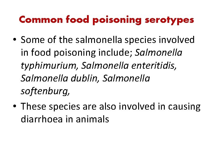Common food poisoning serotypes • Some of the salmonella species involved in food poisoning