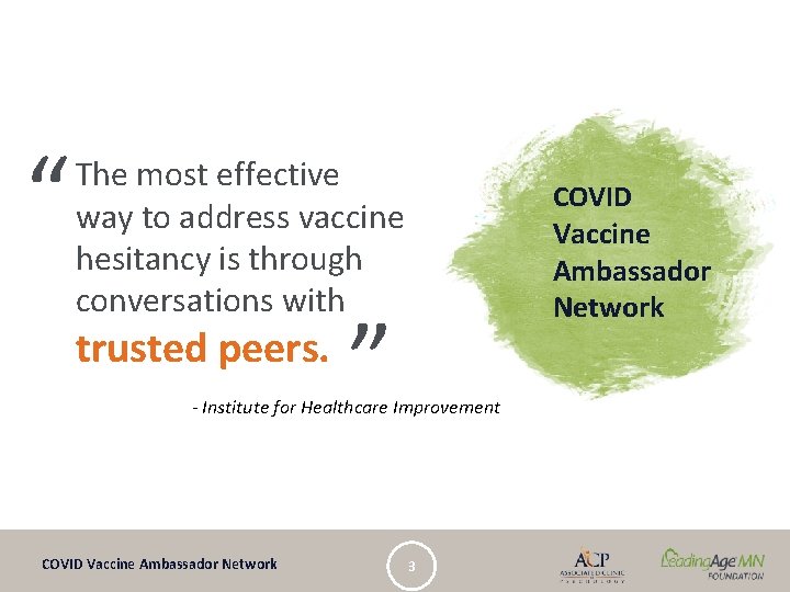 trusted peers. COVID Vaccine Ambassador Network “ “ The most effective way to address