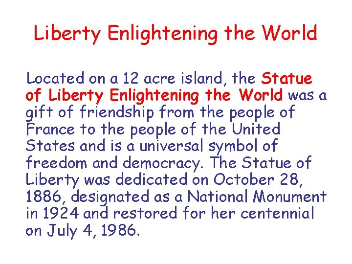 Liberty Enlightening the World Located on a 12 acre island, the Statue of Liberty