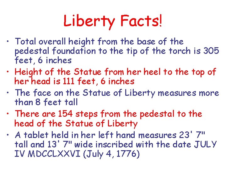 Liberty Facts! • Total overall height from the base of the pedestal foundation to