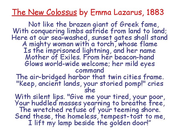 The New Colossus by Emma Lazarus, 1883 Not like the brazen giant of Greek