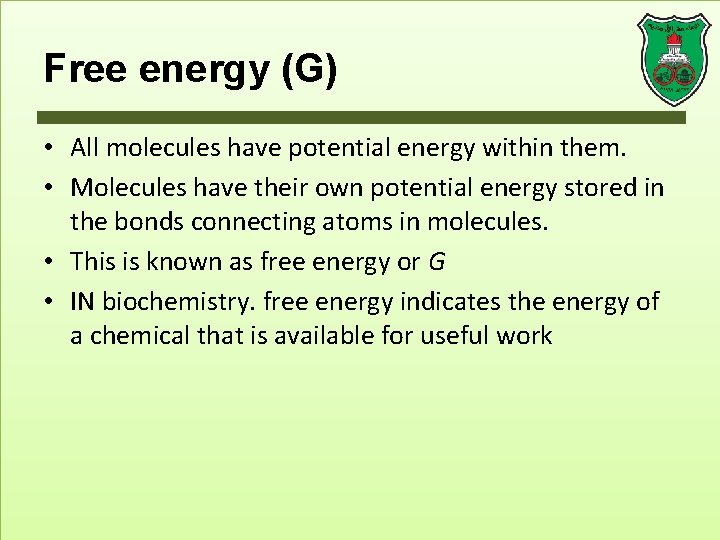 Free energy (G) • All molecules have potential energy within them. • Molecules have