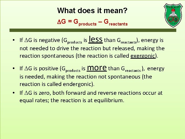 What does it mean? G = Gproducts – Greactants • If G is negative