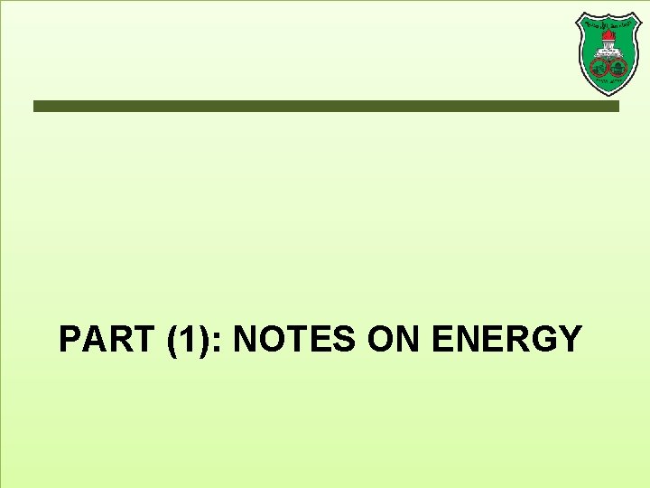 PART (1): NOTES ON ENERGY 