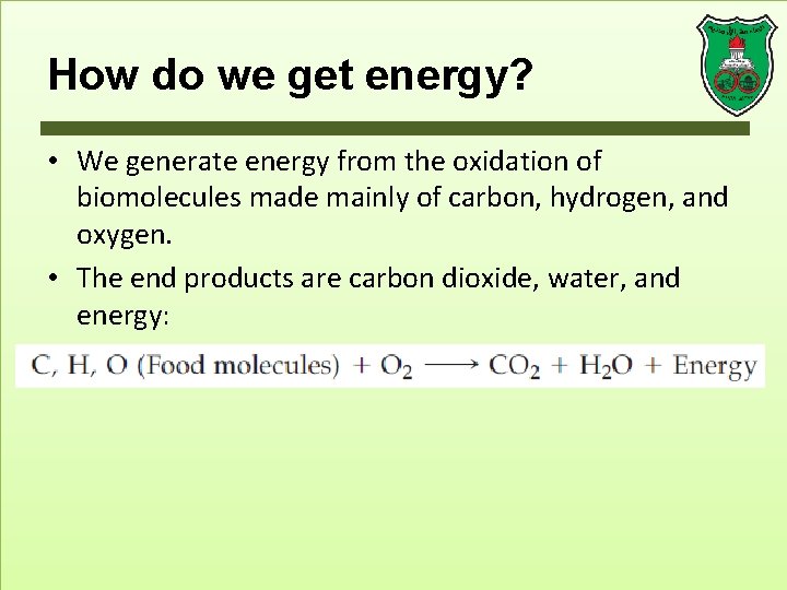 How do we get energy? • We generate energy from the oxidation of biomolecules