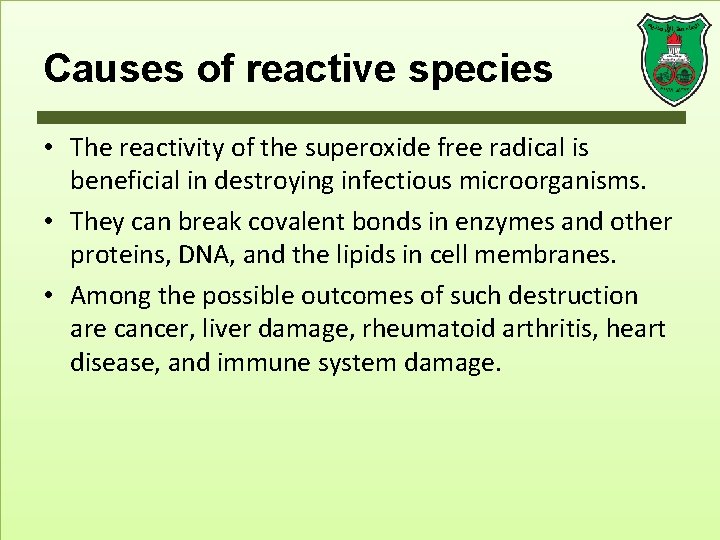 Causes of reactive species • The reactivity of the superoxide free radical is beneficial