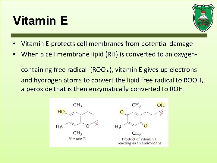 Vitamin E • Vitamin E protects cell membranes from potential damage • When a