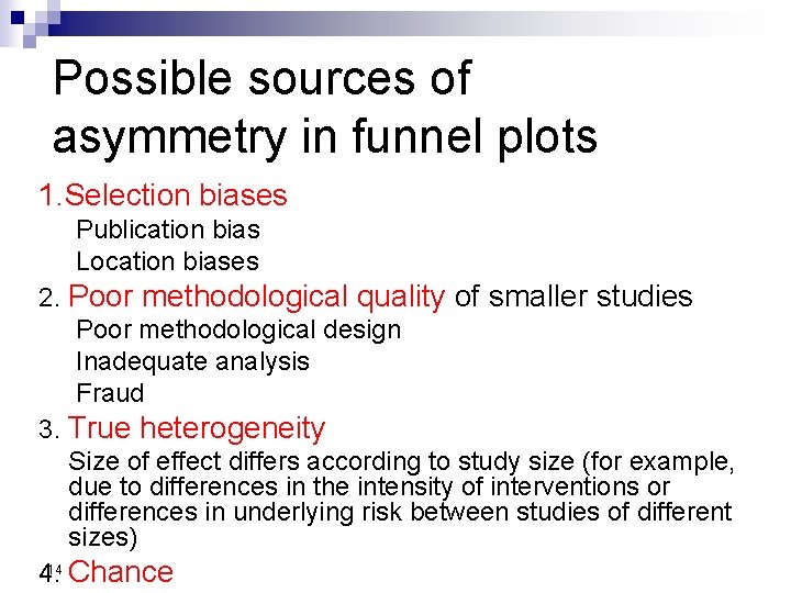 Possible sources of asymmetry in funnel plots 1. Selection biases Publication bias Location biases