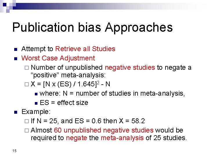 Publication bias Approaches n n n 15 Attempt to Retrieve all Studies Worst Case