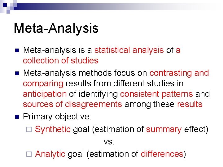 Meta-Analysis n n n Meta-analysis is a statistical analysis of a collection of studies