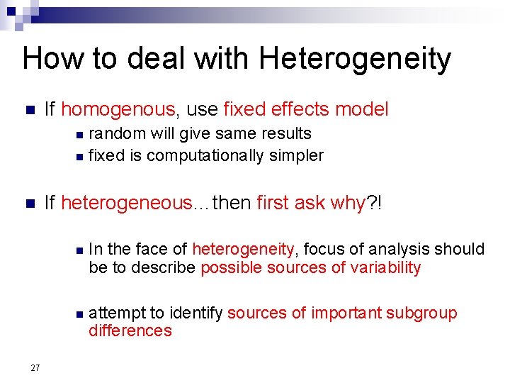 How to deal with Heterogeneity n If homogenous, use fixed effects model random will