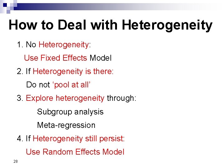 How to Deal with Heterogeneity 1. No Heterogeneity: Use Fixed Effects Model 2. If