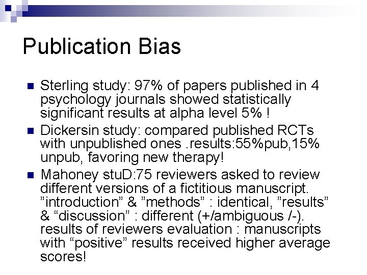 Publication Bias n n n Sterling study: 97% of papers published in 4 psychology