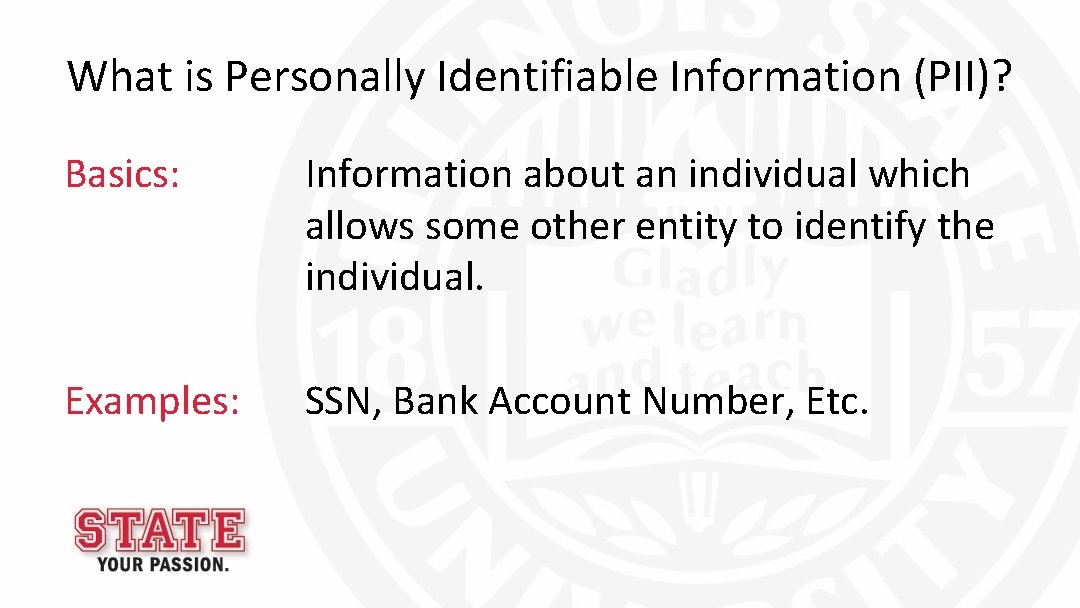 What is Personally Identifiable Information (PII)? Basics: Information about an individual which allows some