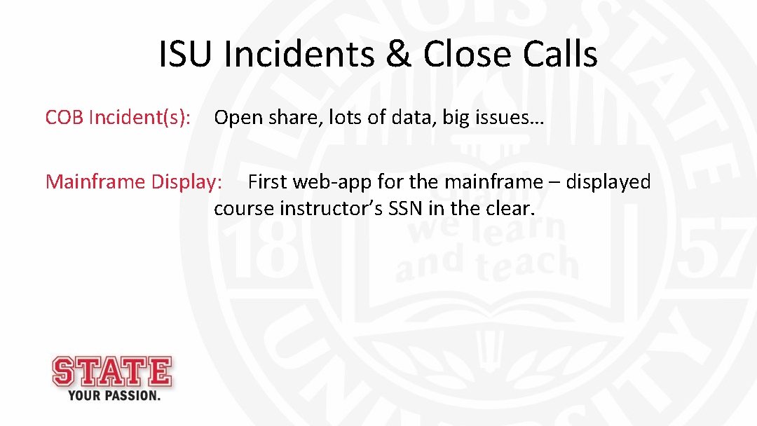 ISU Incidents & Close Calls COB Incident(s): Open share, lots of data, big issues…