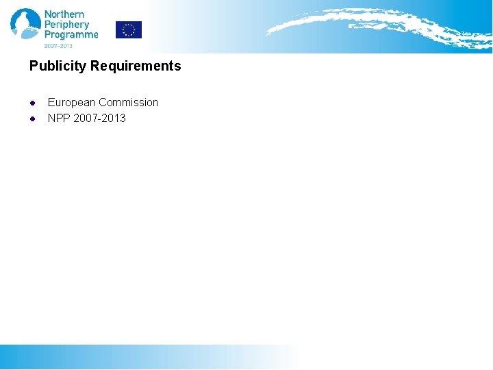 Publicity Requirements l l European Commission NPP 2007 -2013 