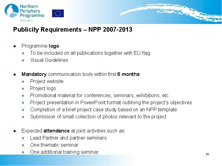Publicity Requirements – NPP 2007 -2013 l Programme logo l To be included on