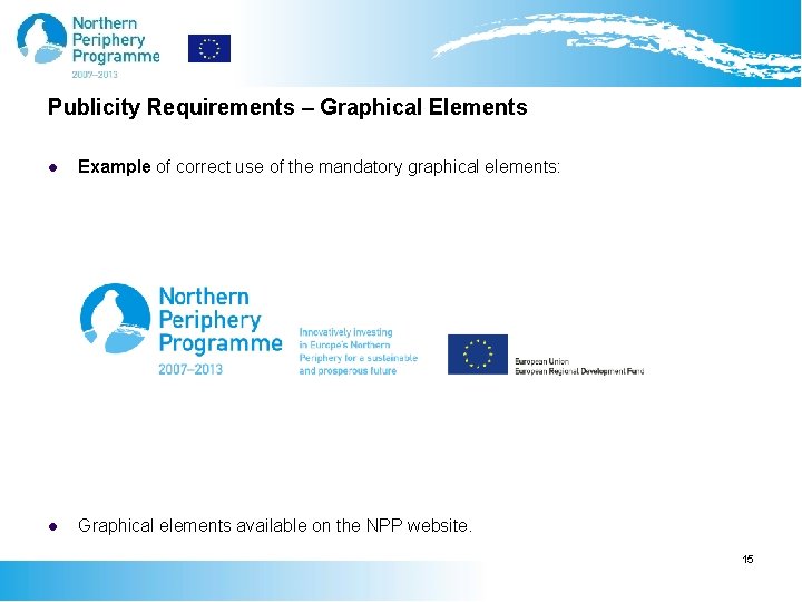 Publicity Requirements – Graphical Elements l Example of correct use of the mandatory graphical