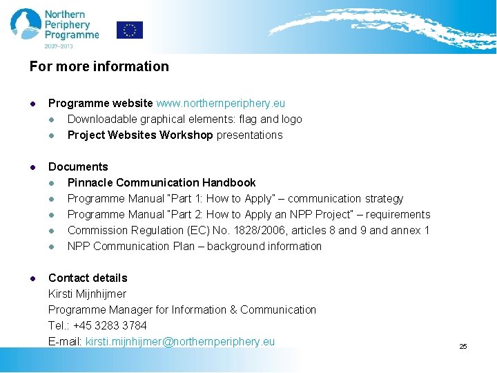 For more information l Programme website www. northernperiphery. eu l Downloadable graphical elements: flag