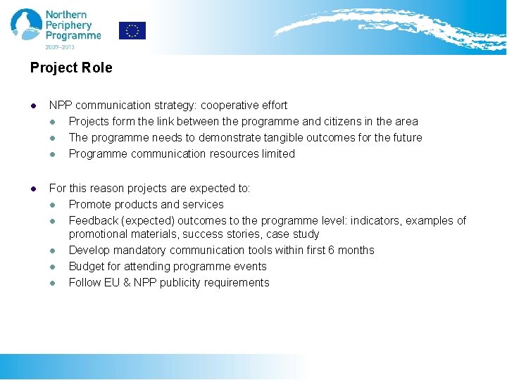 Project Role l NPP communication strategy: cooperative effort l Projects form the link between