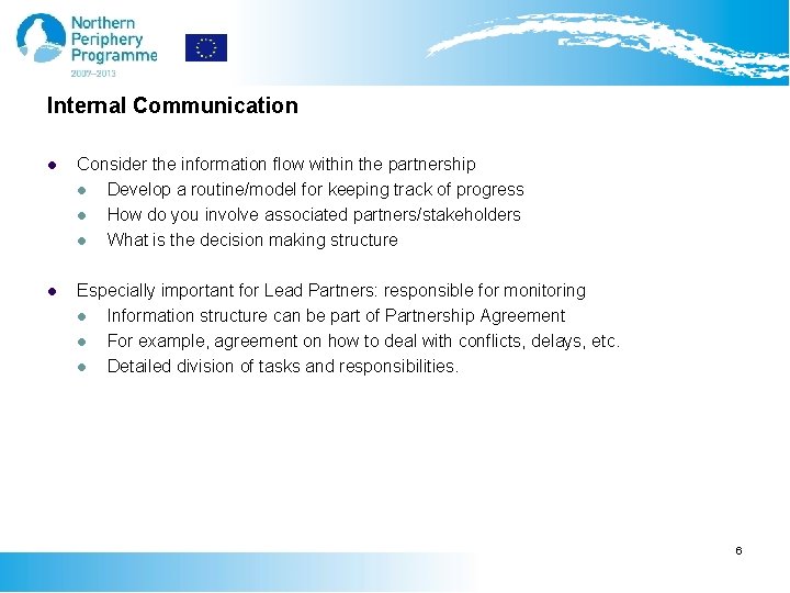 Internal Communication l Consider the information flow within the partnership l Develop a routine/model