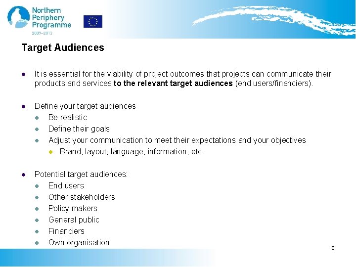 Target Audiences l It is essential for the viability of project outcomes that projects