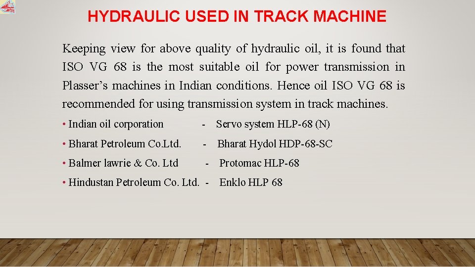 HYDRAULIC USED IN TRACK MACHINE Keeping view for above quality of hydraulic oil, it