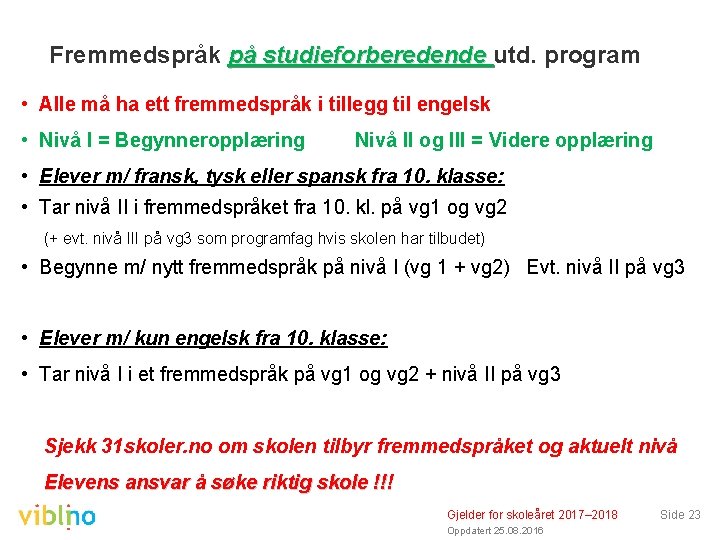 Fremmedspråk på studieforberedende utd. program • Alle må ha ett fremmedspråk i tillegg til