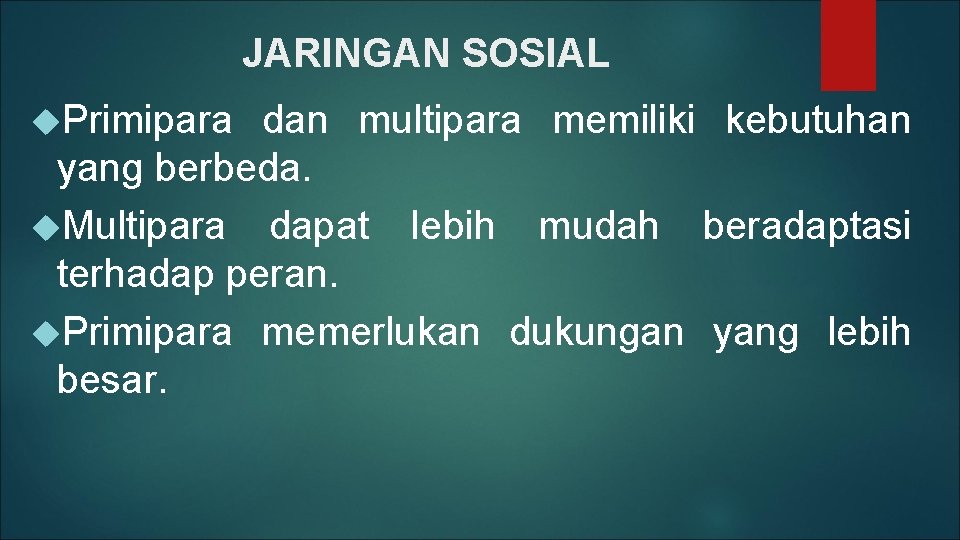 JARINGAN SOSIAL Primipara dan multipara memiliki kebutuhan yang berbeda. Multipara dapat lebih mudah beradaptasi