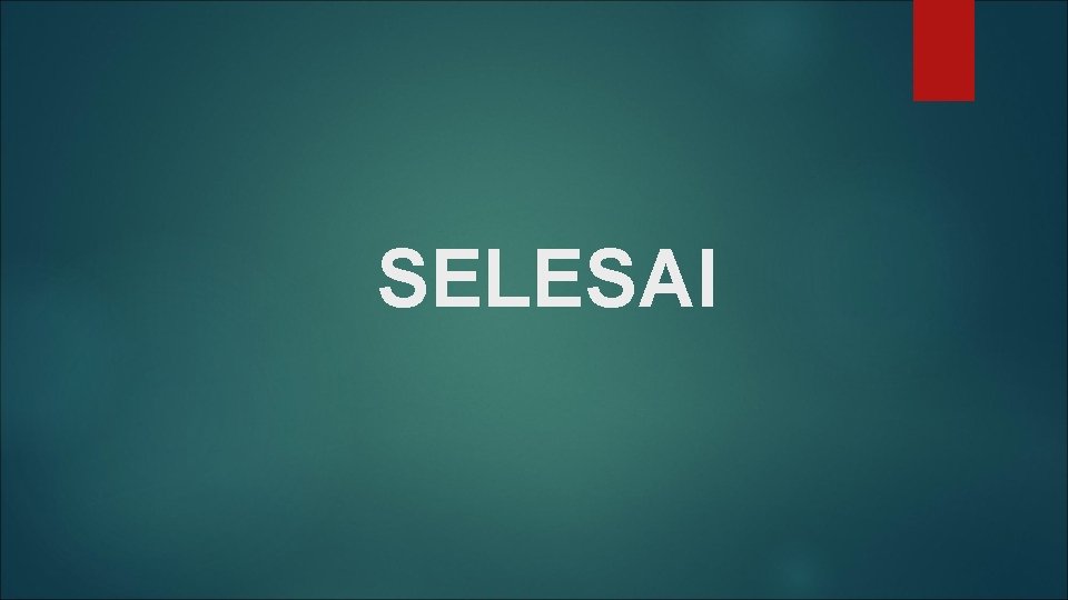 SELESAI 