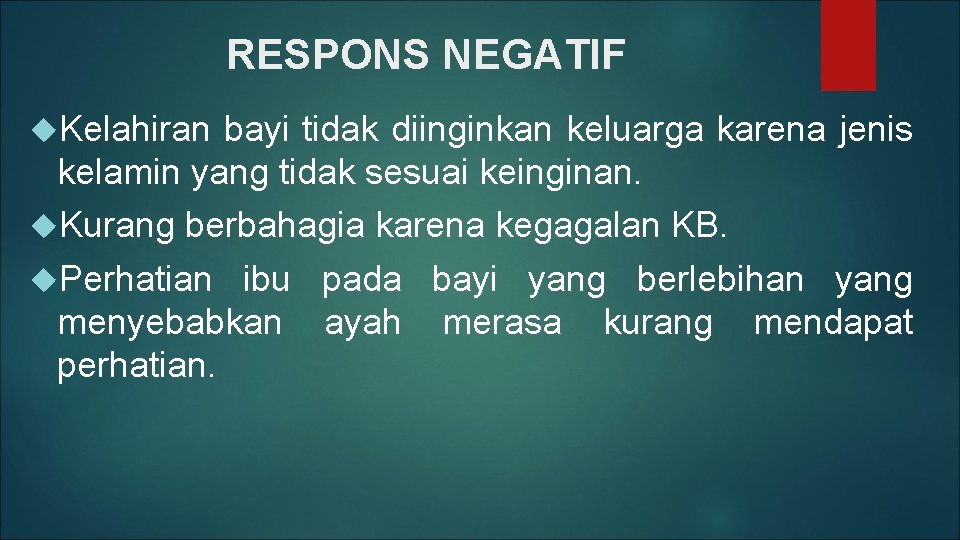 RESPONS NEGATIF Kelahiran bayi tidak diinginkan keluarga karena jenis kelamin yang tidak sesuai keinginan.