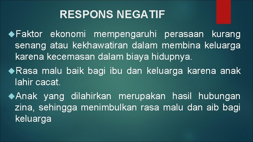 RESPONS NEGATIF Faktor ekonomi mempengaruhi perasaan kurang senang atau kekhawatiran dalam membina keluarga karena