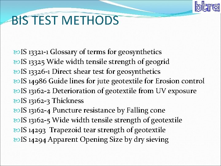 BIS TEST METHODS IS 13321 -1 Glossary of terms for geosynthetics IS 13325 Wide