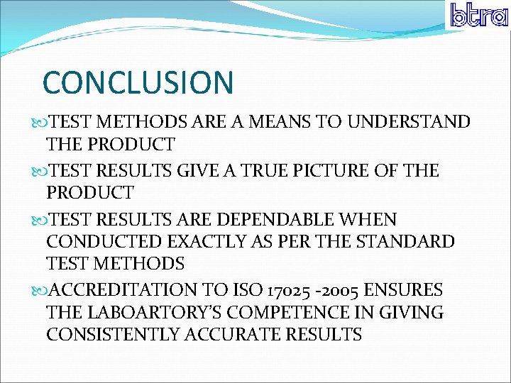 CONCLUSION TEST METHODS ARE A MEANS TO UNDERSTAND THE PRODUCT TEST RESULTS GIVE A