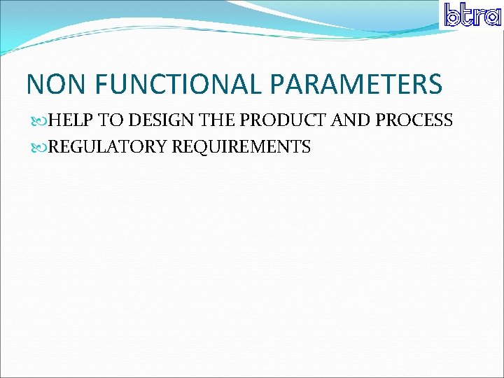 NON FUNCTIONAL PARAMETERS HELP TO DESIGN THE PRODUCT AND PROCESS REGULATORY REQUIREMENTS 
