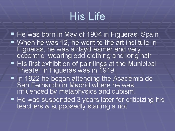 His Life § He was born in May of 1904 in Figueras, Spain §